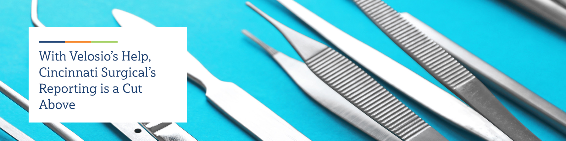 Velosio Case Study | With Velosio's Help, Cincinnati Surgical's Reporting is a Cut Above