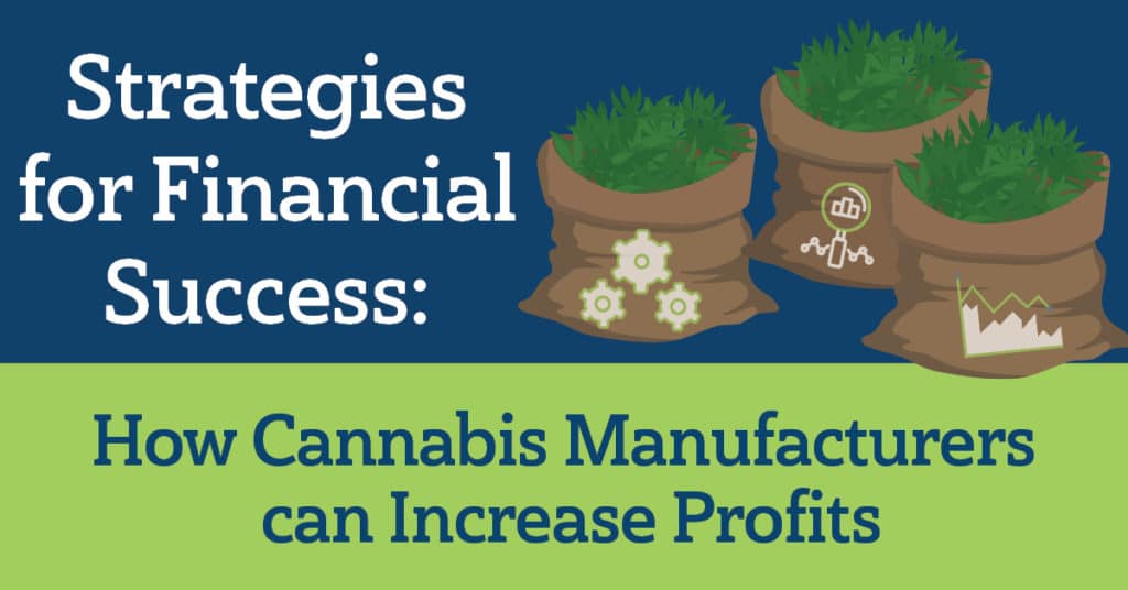Strategies for Financial Success - How Cannabis Manufacturers can increase Profits